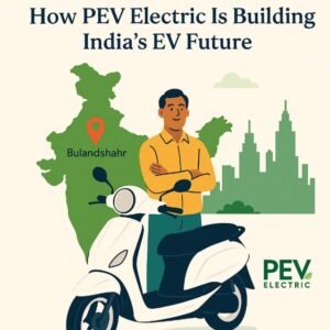From Bulandshahr to Bharat: How PEV Electric Is Building India’s EV Future